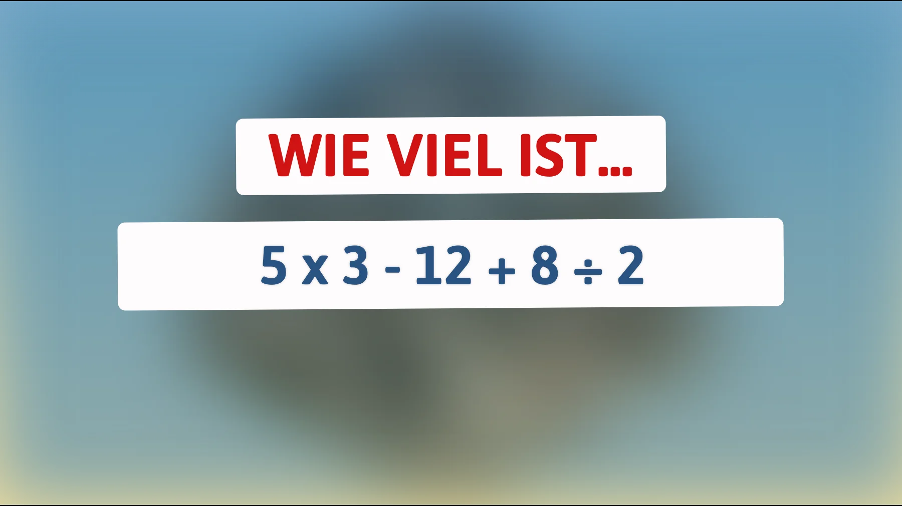 Nur 1 von 10 schafft es: Kannst du dieses Mathe-Rätsel ohne Taschenrechner lösen?"